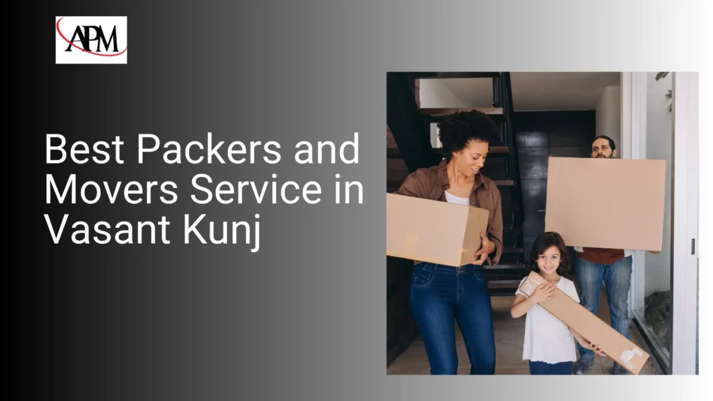 Best Packers and Movers Service in Vasant Kunj Delhi