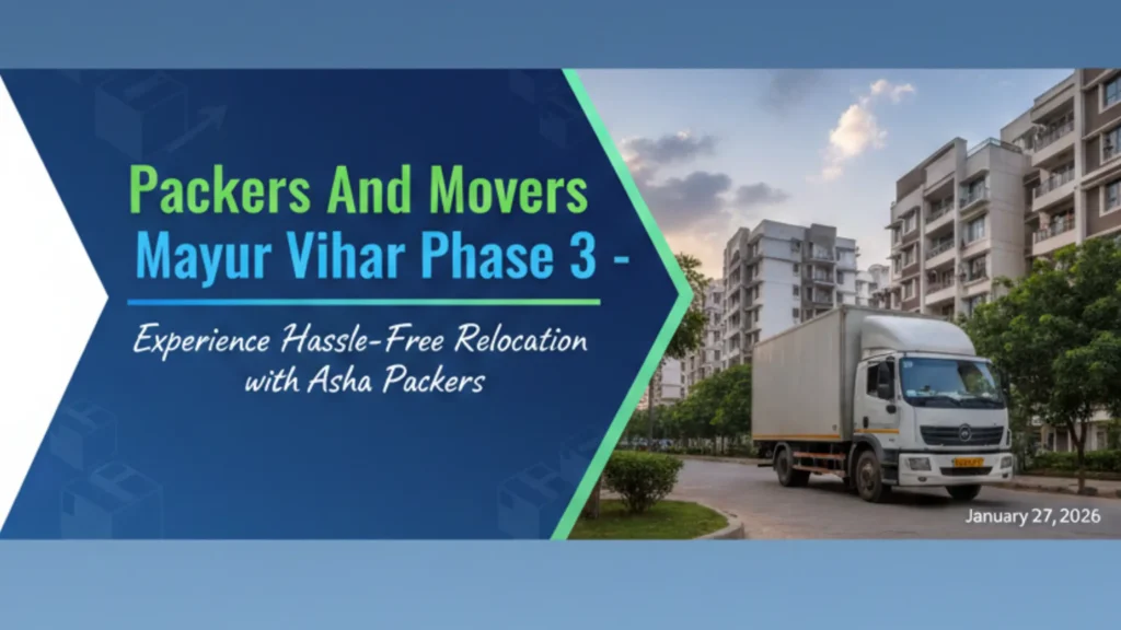 packers and movers Mayur Vihar Phase 3, Asha Packers